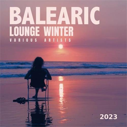 【休闲沙发】VA-2022-BalearicLoungeWinter2023(FLAC)