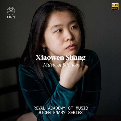 XiaowenShang《MusicofSilence》(TheRoyalAcademyofMusicBicentenarySeries)(2024)[Hi-Res