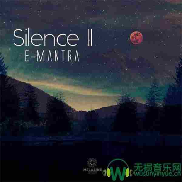 【迷幻电音】E-Mantra-2020-Silence2(FLAC)